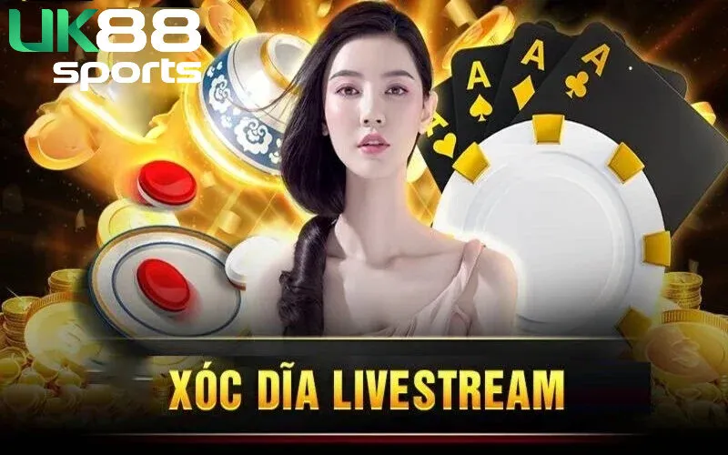 Xóc Dĩa Livestream Uk88